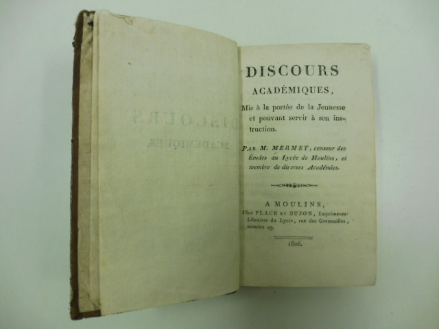 Discours academiques mis à la portée de la Jeunesse et pouvant servir à son instruction; LEG. CON: Eloge du gran maitre de Malthe Parisot de Lavalette; LEG. CON: Discours sur cette question proposée par l'Academie de Montauban: combien il importe pour le bonheur des Nations, de faire concourir la Morale avec les Lois